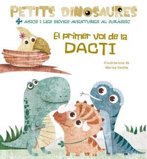 EL PRIMER VOL DE LA DACTI. PETITS DINOSAURES