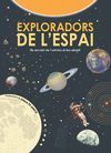 EXPLORADORS DE L'ESPAI. EL SECRETS DE L'UNIVERS AL TEU ABAST!