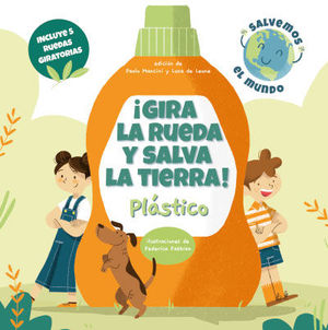 ¡GIRA LA RUEDA Y SALVA LA TIERRA! PLASTICO!