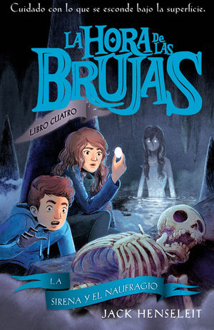 LA HORA DE LAS BRUJAS 4. LA SIRENA Y EL NAUFRAGIO