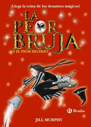 LA PEOR BRUJA 3. LA PEOR BRUJA Y EL PEOR HECHIZO