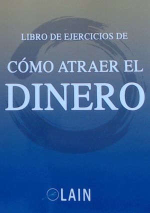 CÓMO ATRAER EL DINERO (LIBRO DE EJERCICIOS)