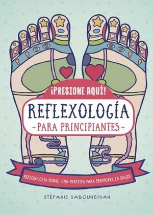 ¡PRESIONE AQUI! REFLEXOLOGIA PARA PRINCIPIANTES