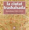LA CIUTAT TRASBALSADA. BARCELONA 1901-1910