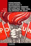 COMUNISMO, REVOLUCIÓN Y MOVIMIENTO OBRERO EN CATALUÑA 1920-1936. LOS ORIGENES DEL POUM