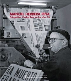 MANUEL HERRERA PIÑA; FOTOGRAFÍAS: CIUDAD REAL EN LOS AÑOS 70