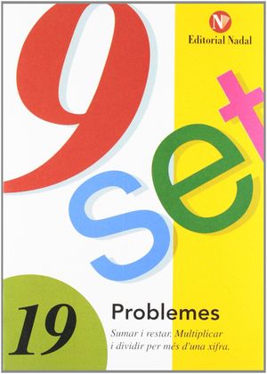 9 SET Nº 19. PROBLEMES. SUMAR I RESTAR MULTIPLICAR I DIVIDIR PER MES UNA XIFRA