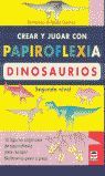 CREAR Y JUGAR CON PAPIROFLEXIA. DINOSAURIOS. SEGUNDO NIVEL