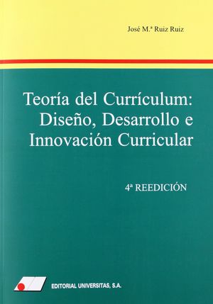 TEORIA DEL CURRICULUM: DISEÑO, DESARROLLO E INNOVACION CURRICULAR