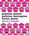 PASTELES, PASTAS, GALLETAS, MERENGUES, TARTAS, PANES
