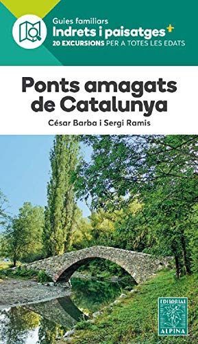 GUIES FAMILIARS INDRETS I PAISATGES. PONTS AMAGATS DE CATALUNYA