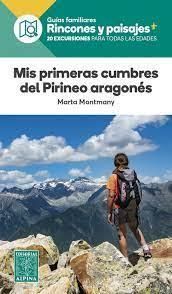 GUIAS FAMILIARES RINCONES Y PAISAJES. MIS PRIMERAS CUMBRES DEL PIRINEO ARAGONÉS