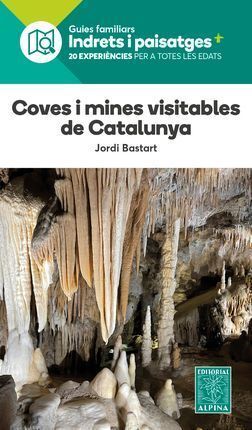 COVES I MINES VISITABLES DE CATALUNYA. GUIES FAMILIARS INDRETS I PAISATGES