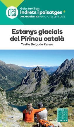 GUIES FAMILIARS INDRETS I PAISSATGES. ESTANYS GLACIALS DEL PIRINEU CATALA