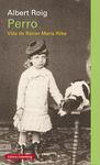 PERRO. VIDA DE RAINER MARIA RILKE