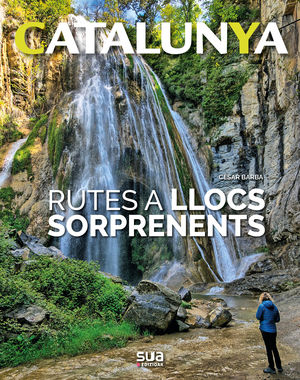 CATALUNYA 8. RUTES A LLOCS SORPRENDENTS