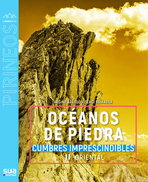 OCEANOS DE PIEDRA. CUMBRES IMPRESCINDIBLES II PIRINEO ORIENTAL