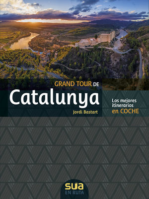 GRAN TOUR DE CATALUNYA. LOS MEJORES ITINERARIOS EN COCHE