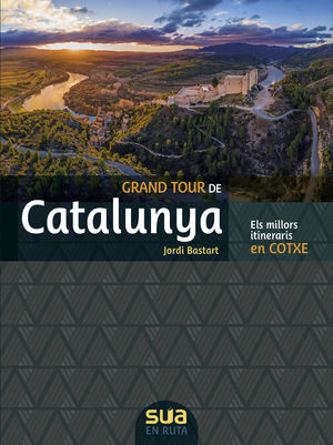 GRAN TOUR DE CATALUNYA. ELS MILLORS ITINERARIS EN COTXE