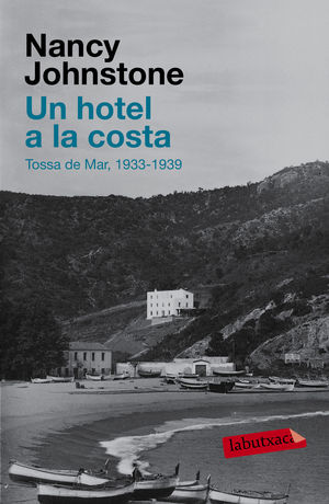 UN HOTEL A COSTA. TOSSA DE MAR 1933 1939