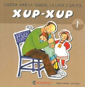 XUP-XUP 1. LLEGIM AMB LA TERESA, LA LAIA I EN POL