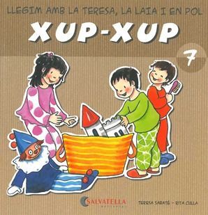 XUP-XUP 7. LLEGIM AMB LA TERESA, LA LAIA I EN POL