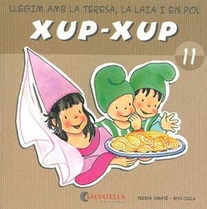 XUP-XUP 11. LLEGIM AMB LA TERESA, LA LAIA I EN POL