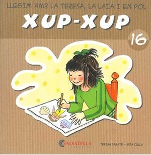 XUP-XUP 16. LLEGIM AMB LA TERESA, LA LAIA I EN POL
