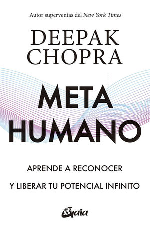 METAHUMANO. APRENDE A RECONOCER Y LIBERAR TU POTENCIAL INFINITO