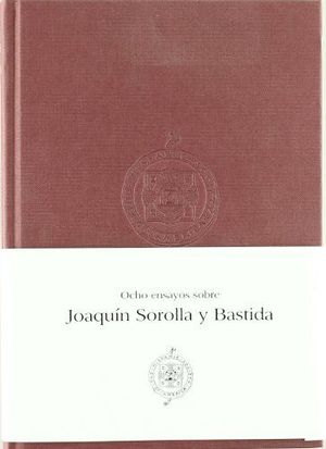 OCHO ENSAYOS SOBRE JOAQUÍN SOROLLA Y BASTIDA