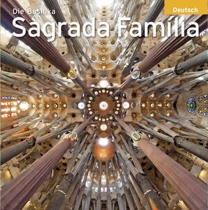 DIE BASILIKA SAGRADA FAMILIA