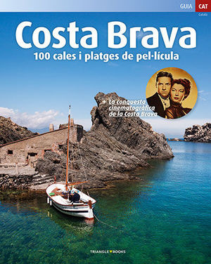 COSTA BRAVA. 100 CALES I PLATGES DE PEL·LICULA