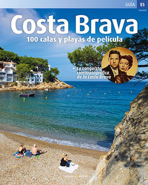 COSTA BRAVA. 100 CALAS Y PLAYAS DE PELÍCULA