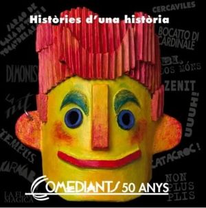HISTORIES D'UNA HISTORIA. COMEDIANTS 50 ANYS