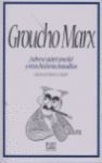 GROUCHO MARX ¡SÁLVESE QUIEN PUEDA! Y OTRAS HISTORIAS INAUDITAS