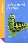 LA PUCU NO VOL SER ERUGA