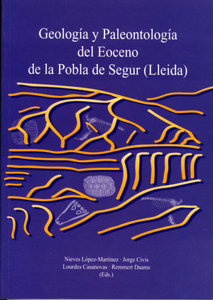 GEOLOGÍA Y PALEONTOLOGÍA DEL EOCENO DE LA POBLA DE SEGUR (LLEIDA).