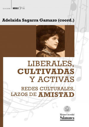 LIBERALES, CULTIVADAS Y ACTIVAS. REDES CULTURALES, LAZOS DE AMISTAD