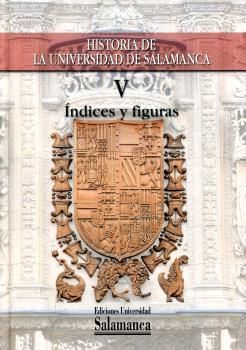 HISTORIA DE LA UNIVERSIDAD DE SALAMANCA VOL V INDICES
