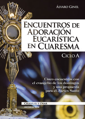 ENCUENTROS DE ADORACION. EUCARISTIA EN CUARESMA CICLO A