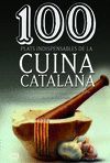 100 PLATS INDISPENSABLES DE LA CUINA CATALANA