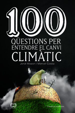 100 QÜESTIONS PER ENTENDRE EL CANVI CLIMÀTIC