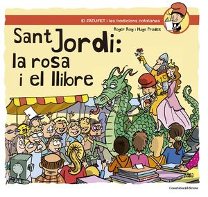 SANT JORDI: LA ROSA I EL LLIBRE. EL PATUFET I LES TRADICIONS CATALANES 27 (LLETRA LLIGADA)