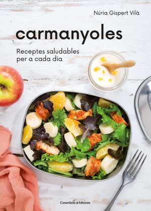 CARMANYOLES. RECEPTES SALUDABLES PER A CADA DIA