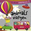 ANIMALS VIATGEN (UN LLIBRE AMB SORPRESES)