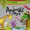 ANIMALS DE LA SELVA (UN LLIBRE AMB SORPRESES)