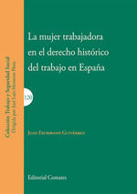 MUJER TRABAJADORA EN EL DERECHO HISTORICO DEL TRABAJO EN ESPAÑA