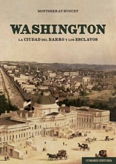 WASHINGTON /LA CIUDAD DEL BARRO Y LOS ESCLAVOS