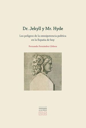 DR. JEKYLL Y MR. HYDE. LOS PELIGROS DE LA OMNIPOTENCIA POLÍTICA EN LA ESPAÑA DE