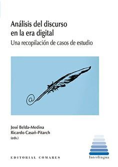ANÁLISIS DEL DISCURSO EN LA ERA DIGITAL /UNA RECOPILACIÓN DE CASOS DE ESTUDIO